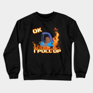 Ok I Pull Up Capybara Fire Crewneck Sweatshirt